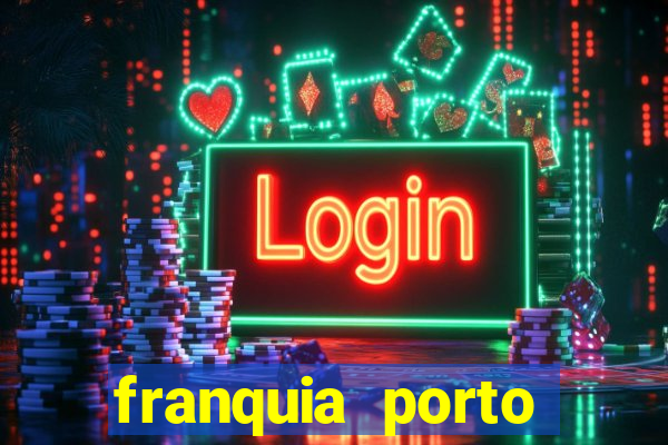 franquia porto seguro valor